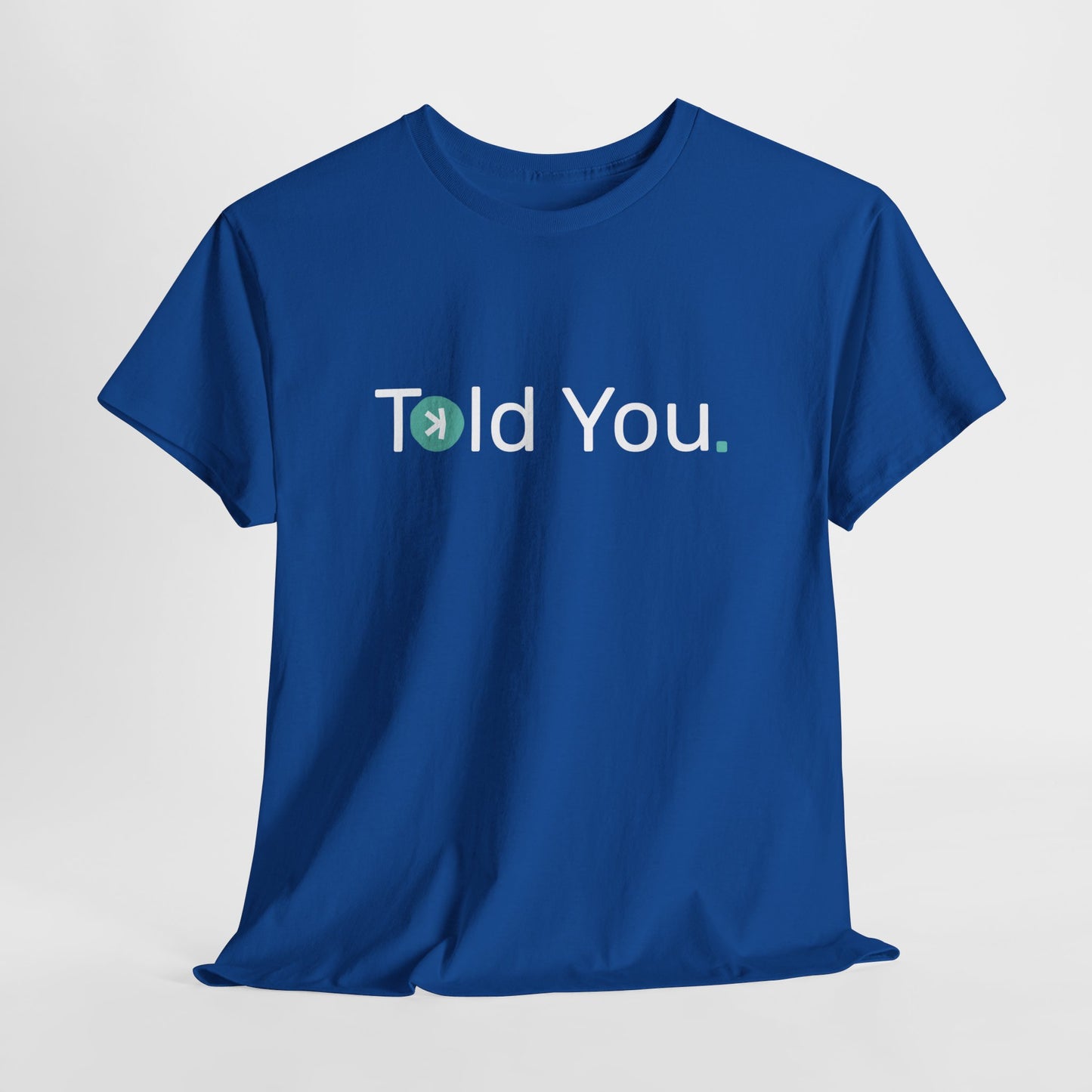 T-shirt - Told you. CA SHIPPING
