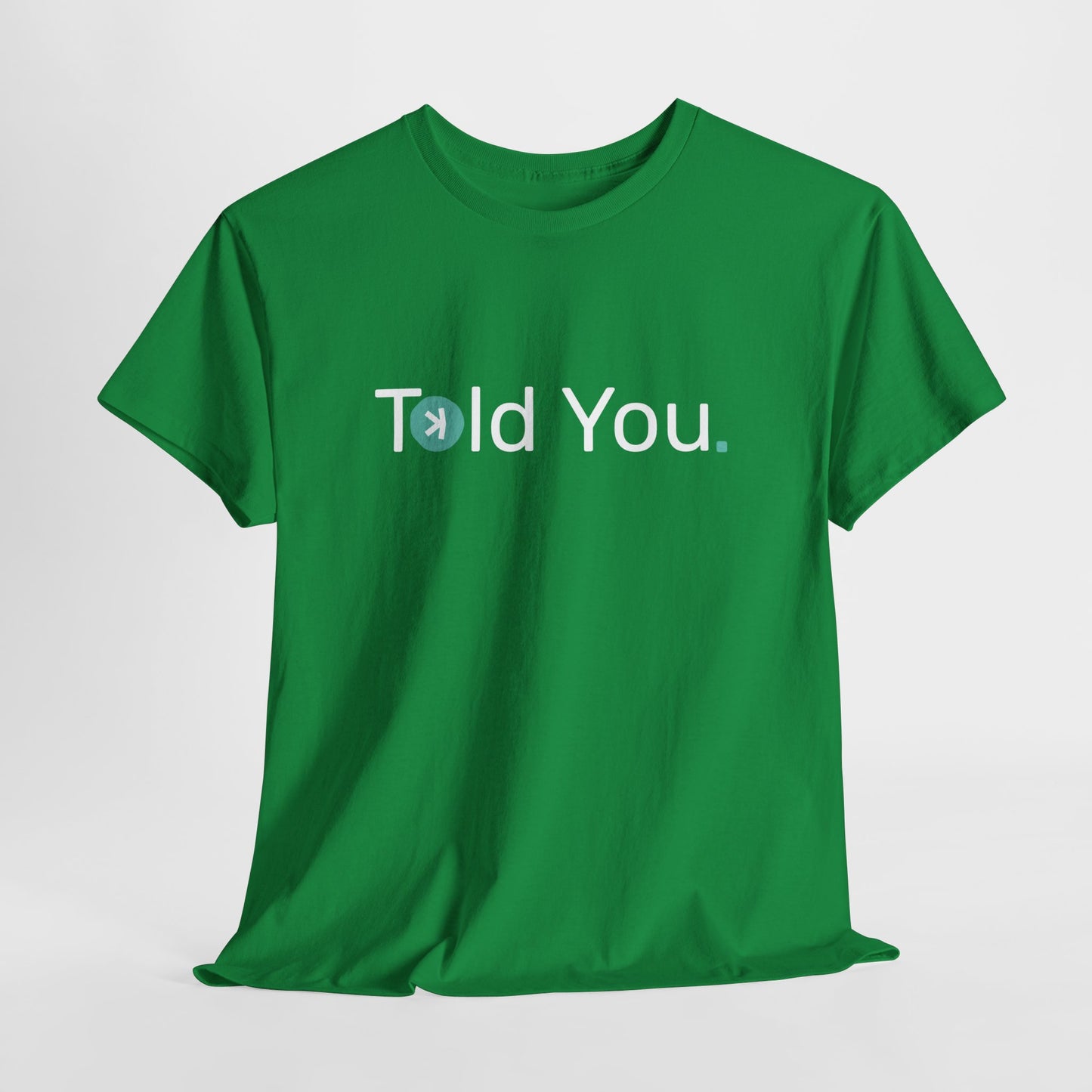 T-shirt - Told you. CA SHIPPING
