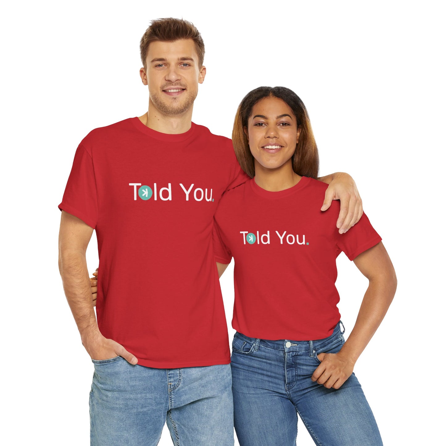 T-shirt - Told you. CA SHIPPING