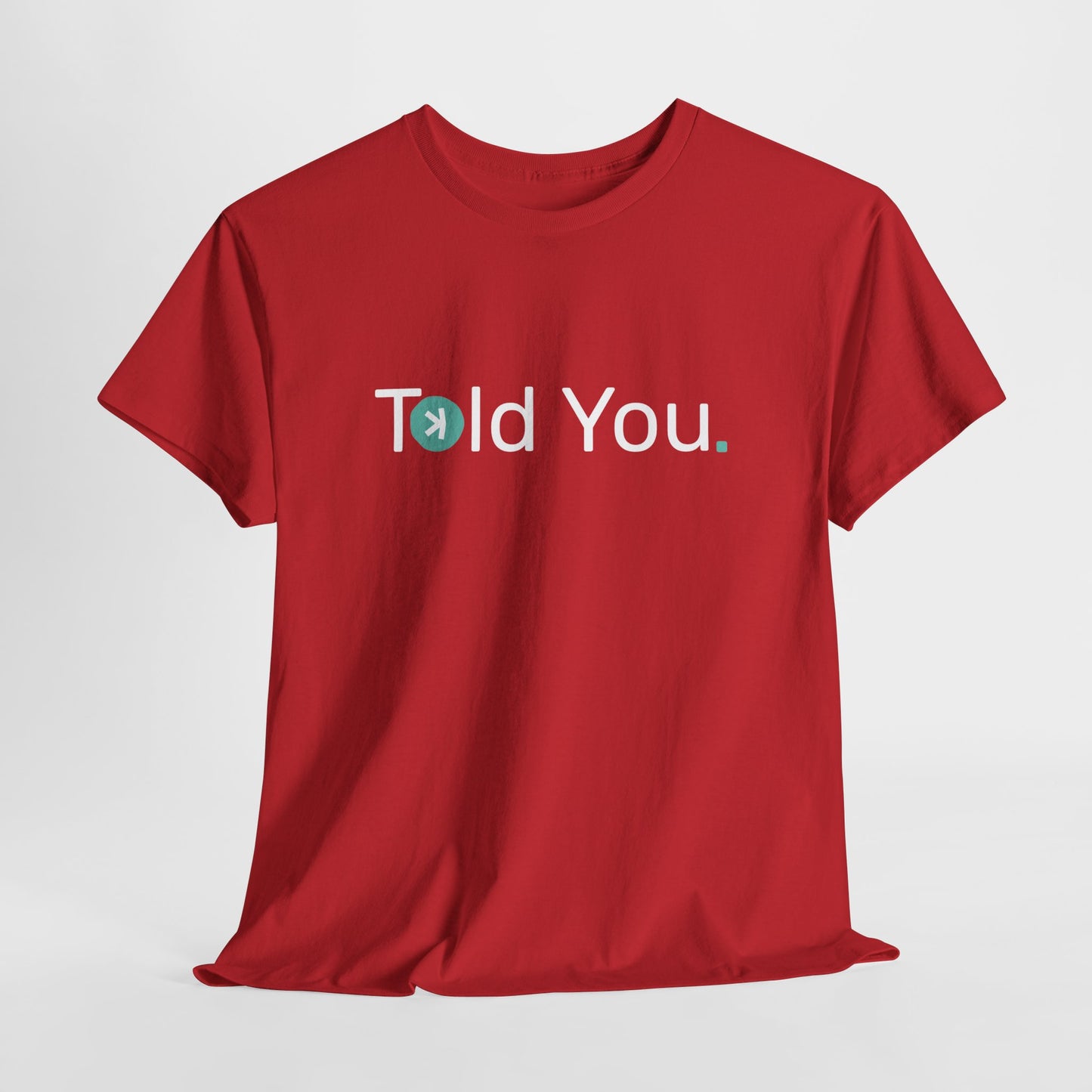T-shirt - Told you. CA SHIPPING