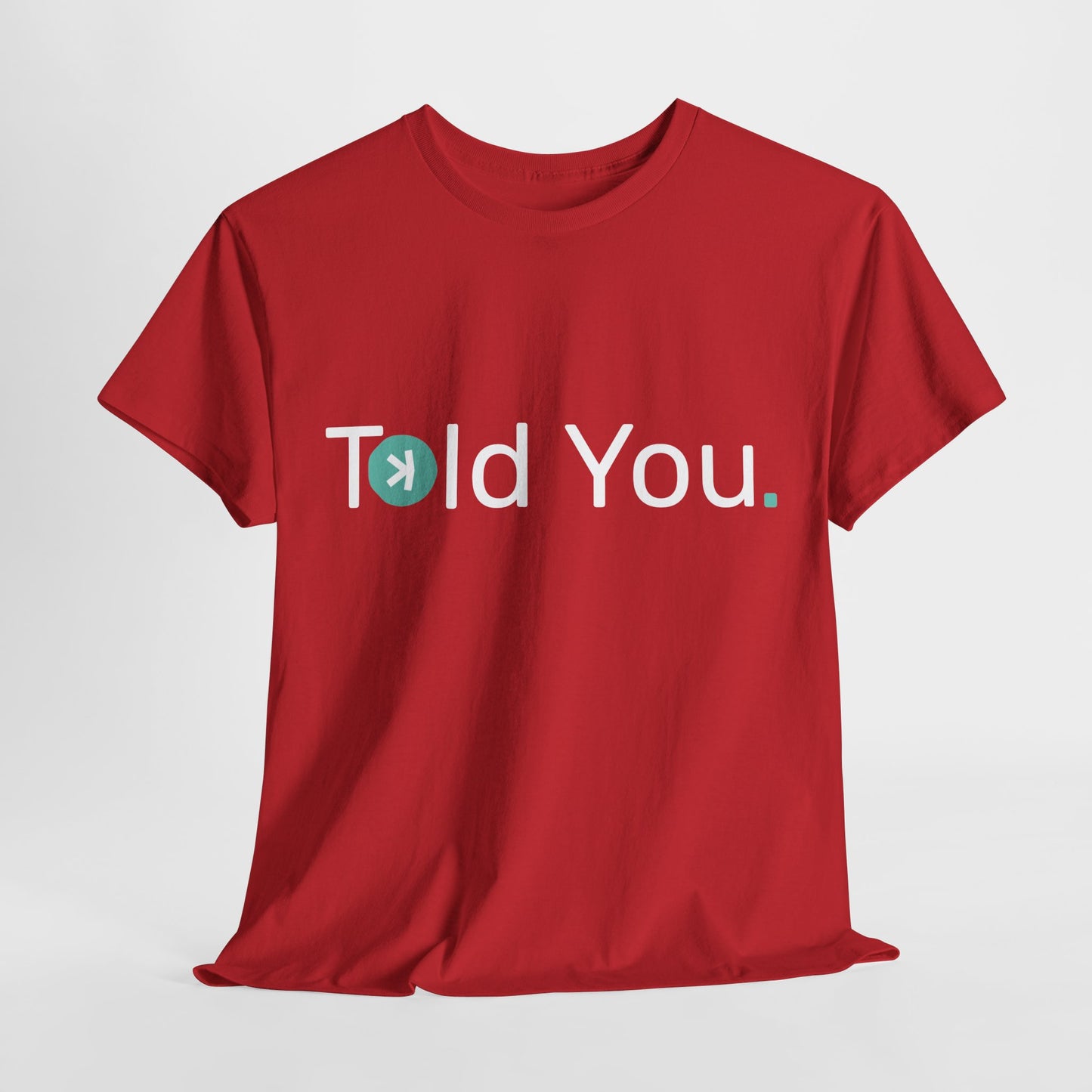 T-shirt - Told you. AUS SHIPPING